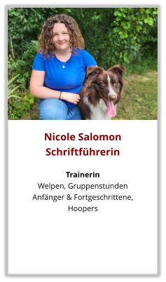 Nicole Salomon Schriftführerin  Trainerin Welpen, Gruppenstunden  Anfänger & Fortgeschrittene, Hoopers